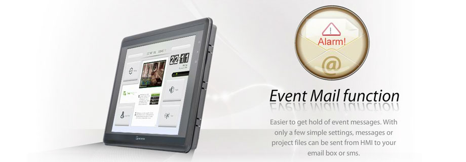 Event Mail function - Easier to get hold of event messages.  With only a few simple settings, messages or project files can be sent from HMI to your email box or sms.