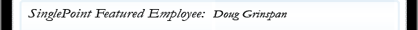 SinglePoint Featured Employee:  Doug Grinspan